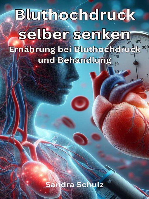 Title details for Bluthochdruck selber senken, Ernährung bei Bluthochdruck und Behandlung by Sandra Schulz - Available